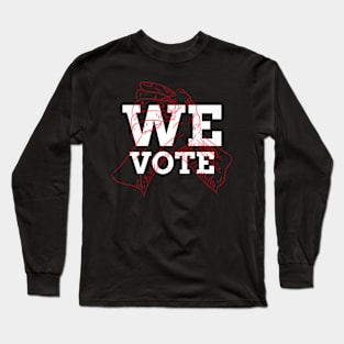 We Vote Long Sleeve T-Shirt